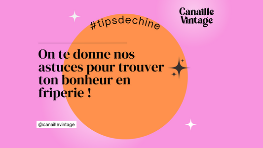 Tips pour chiner en friperie - Canaille Vintage Bordeaux